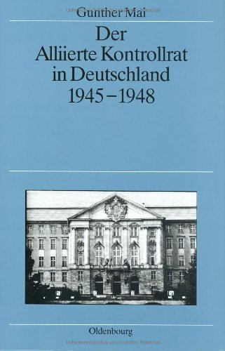 Der Alliierte Kontrollrat in Deutschland 1945-1948: Alliierte Einheit - deutsche Teilung?