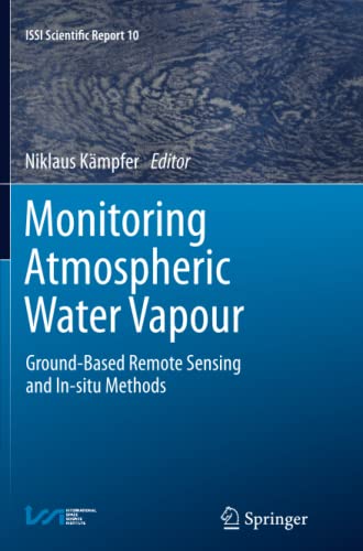 Monitoring Atmospheric Water Vapour: Ground-Based Remote Sensing and In-situ Methods (ISSI Scientific Report Series, Band 10)