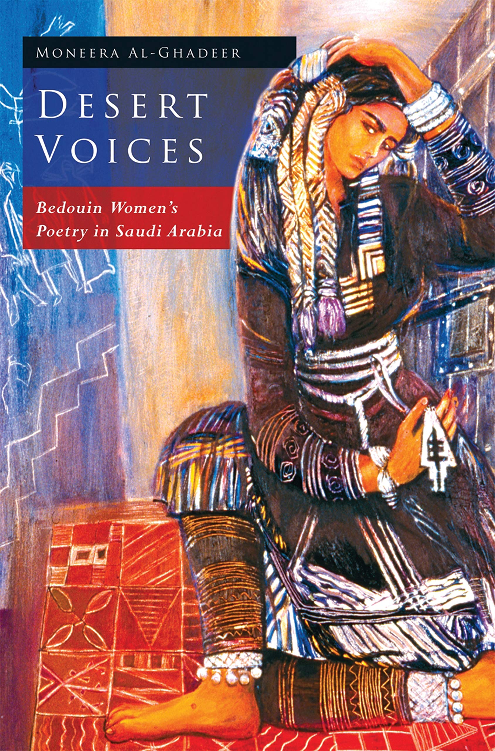 Desert Voices: Bedouin Women's Poetry in Saudi Arabia (Library of Modern Middle East Studies, 74)