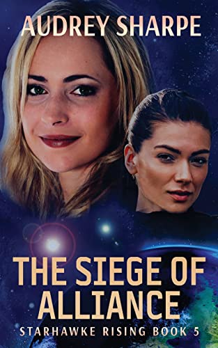 The Siege of Alliance (Starhawke Rising, Band 5)