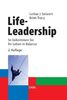 Life-Leadership. So bekommen Sie Ihr Leben in Balance 