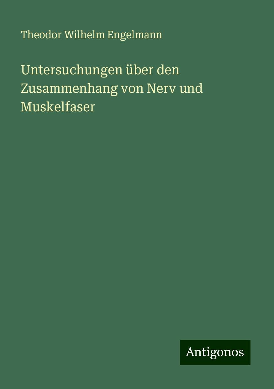 Untersuchungen über den Zusammenhang von Nerv und Muskelfaser