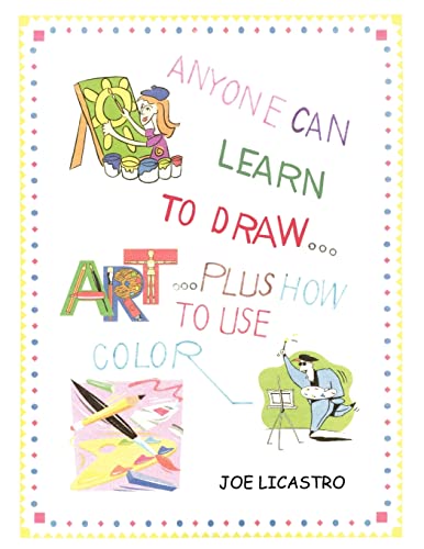 ANYONE CAN LEARN TO DRAW...PLUS HOW TO USE COLOR