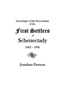 Contributions for the Genealogies of the Descendants of the First Settlers of the Patent & City of Schenectady [N.Y.] from 1662 to 1800