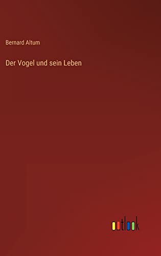 Der Vogel und sein Leben