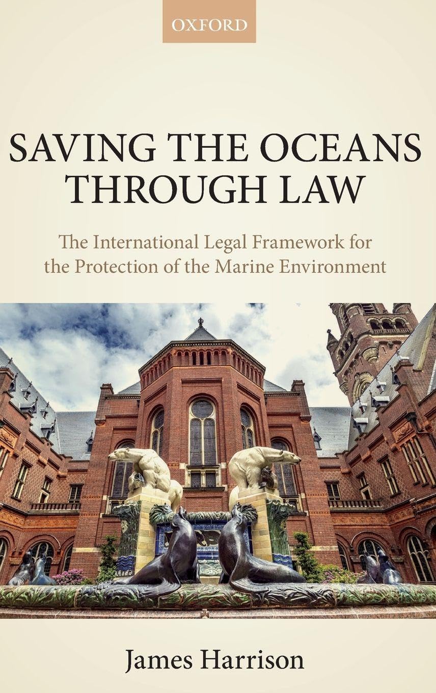 SAVING THE OCEANS THROUGH LAW C: The International Legal Framework for the Protection of the Marine Environment