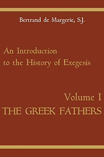 An Introduction to the History of Exegesis, Vol 1: Greek Fathers (Greek Fathers, 1)