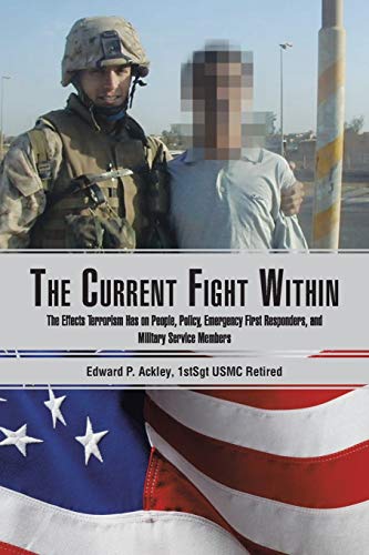 The Current Fight Within: The Effects Terrorism Has on People, Policy, Emergency First Responders, and Military Service Members
