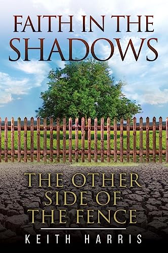 Faith in the Shadows: The Other Side of the Fence