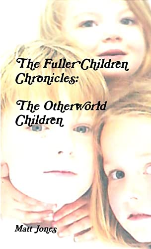 The Fuller Children Chronicles: The Otherworld Children