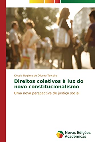 Direitos coletivos à luz do novo constitucionalismo: Uma nova perspectiva de justiça social