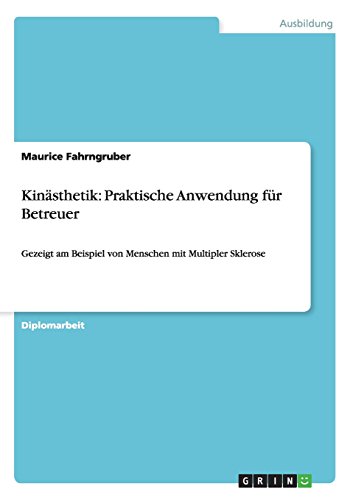 Kinästhetik: Praktische Anwendung für Betreuer: Gezeigt am Beispiel von Menschen mit Multipler Sklerose