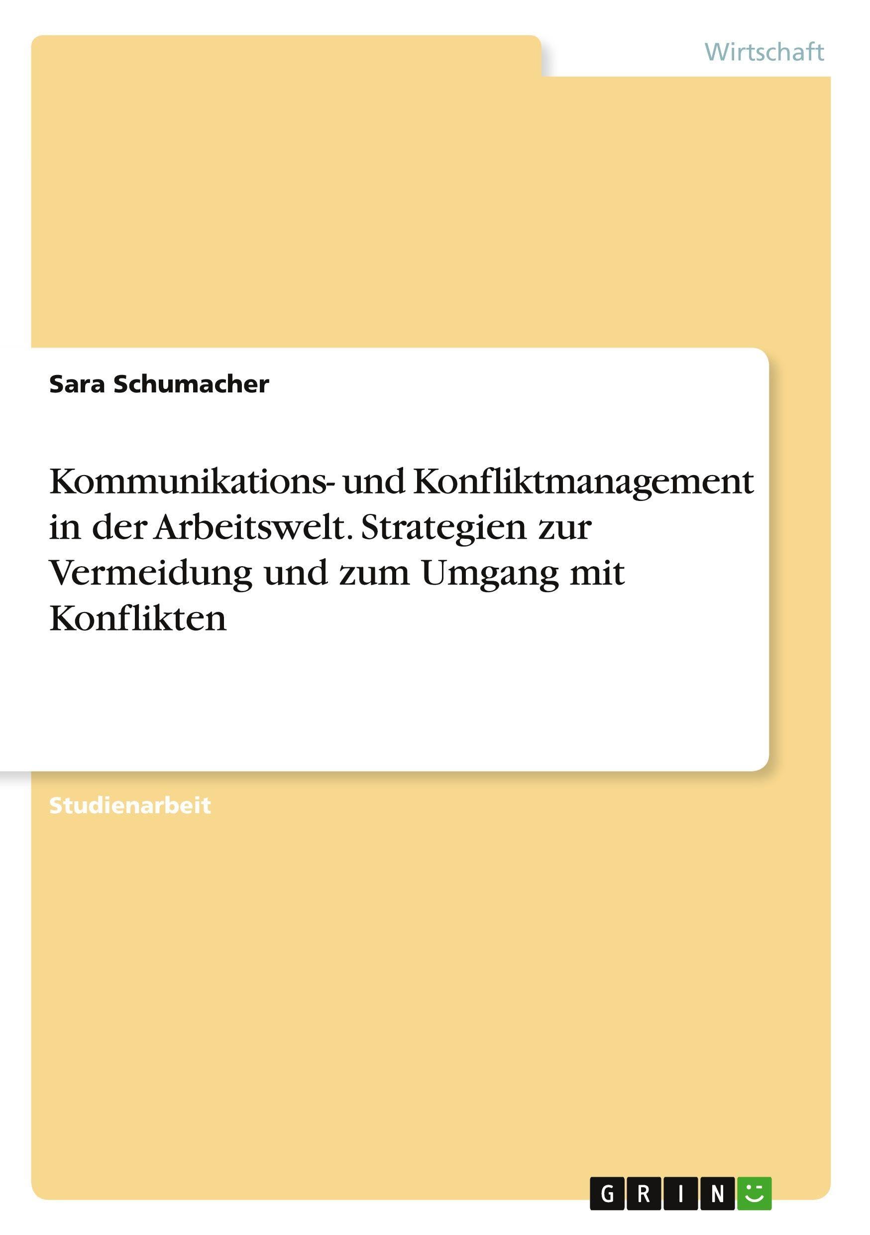 Kommunikations- und Konfliktmanagement in der Arbeitswelt. Strategien zur Vermeidung und zum Umgang mit Konflikten