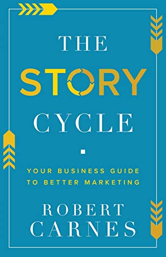 The Story Cycle: Your Business Guide to Better Marketing