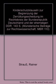 Kinderschutzklauseln zur Begrenzung der Zerrüttungsscheidung im Rechtskreis der Bundesrepublik Deutschland und der ehemaligen DDR