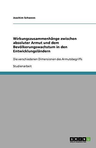 Wirkungszusammenhänge zwischen absoluter Armut und dem Bevölkerungswachstum in den Entwicklungsländern: Die verschiedenen Dimensionen des Armutsbegriffs