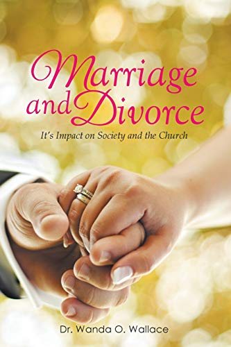 Marriage and Divorce It’s Impact on Society and the Church: It's Impact on Society and the Church