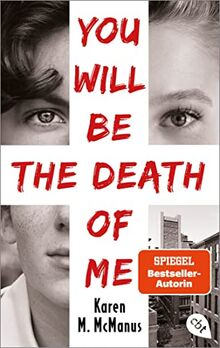 You will be the death of me: Von der Spiegel Bestseller-Autorin von "One of us is lying"