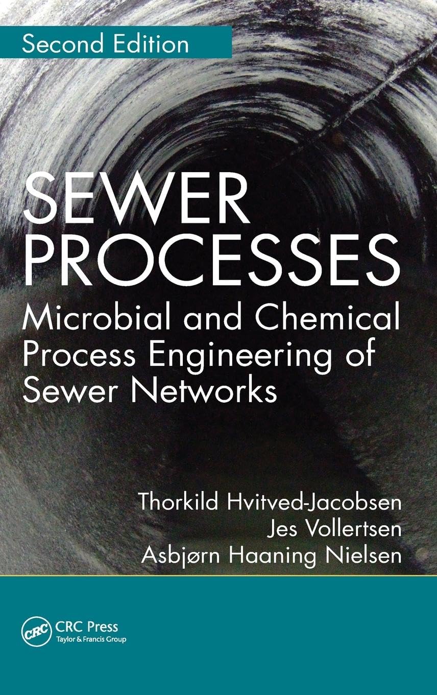 Thorkild Hvitved-Jacobsen Sewer Processes, Microbial And Chemical Process Engineering Of Sewer Networks, Second Edition