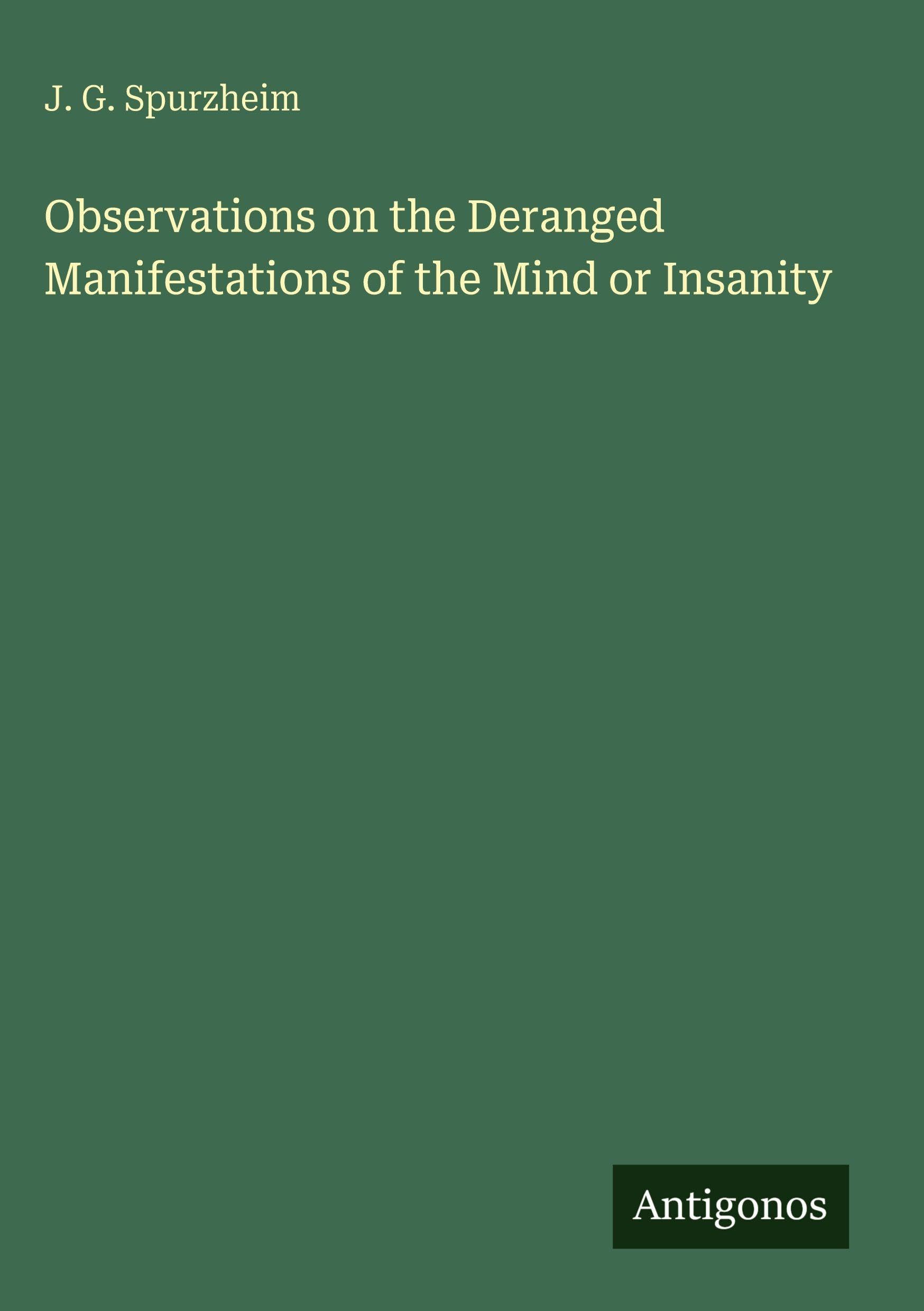 Observations on the Deranged Manifestations of the Mind or Insanity