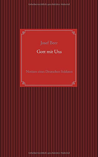 Gott mit Uns: Notizen eines Deutschen Soldaten