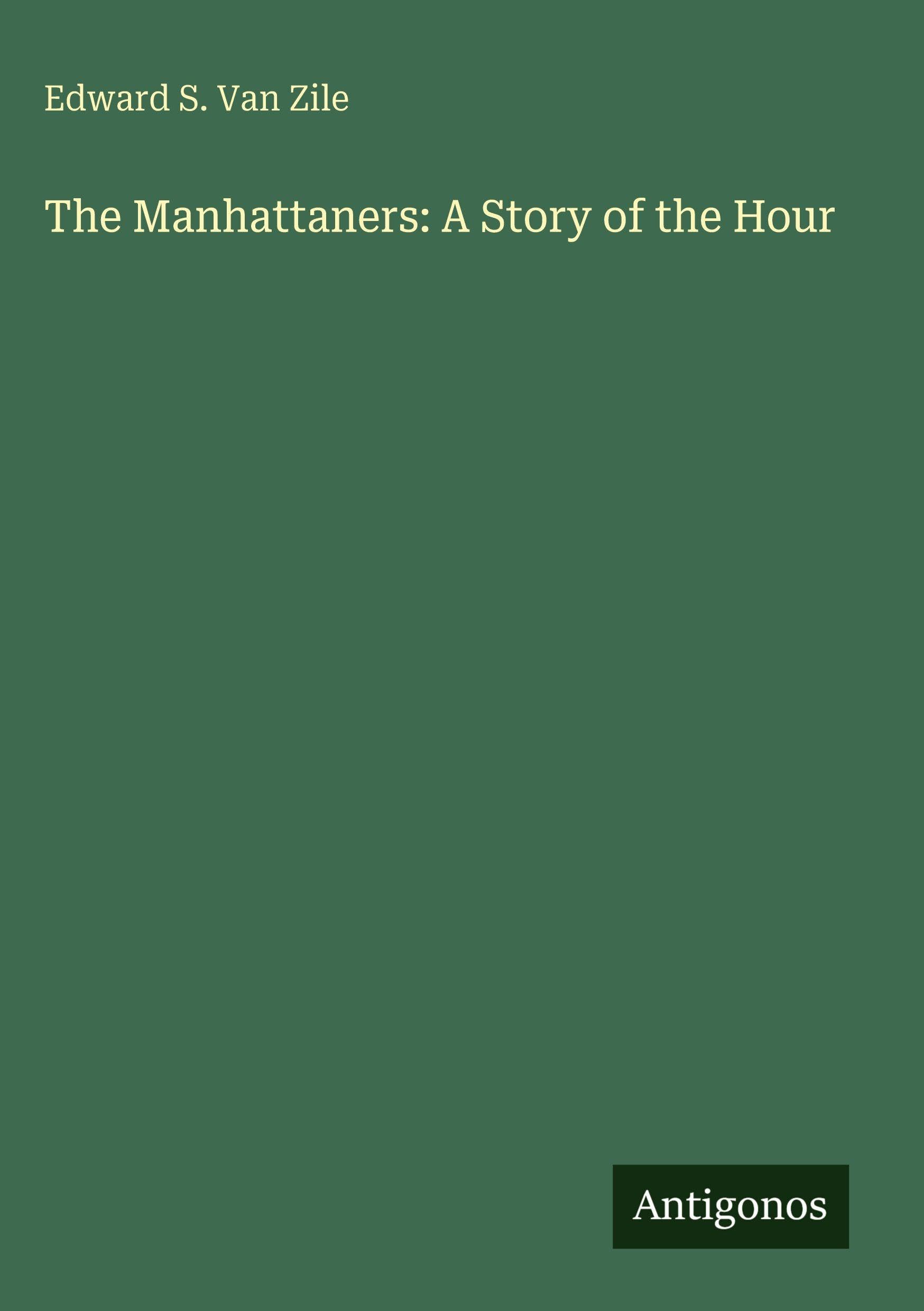 The Manhattaners: A Story of the Hour