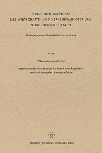 Bestimmung des Faserabbaues bei Leinen unter besonderer Berücksichtigung der Leinengarnbleiche (Forschungsberichte des Wirtschafts- und Verkehrsministeriums Nordrhein-Westfalen)