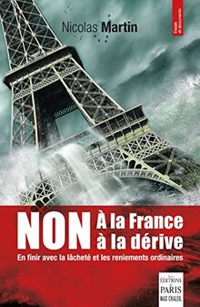 Non à la France à la dérive : en finir avec la lâcheté et les reniements ordinaires