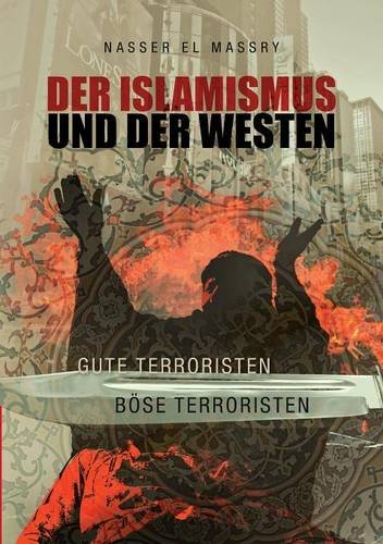 Der Islamismus und der Westen: Gute Terroristen - Böse Terroristen