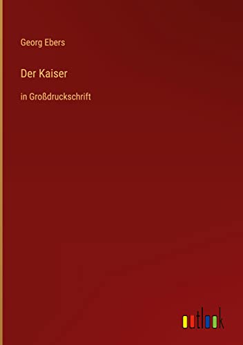 Der Kaiser: in Großdruckschrift
