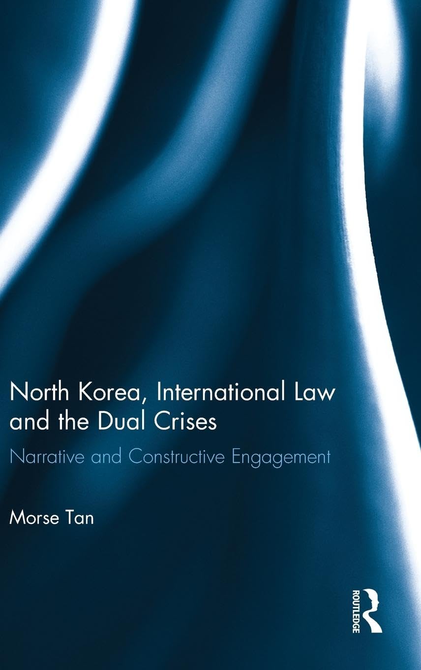 North Korea, International Law and the Dual Crises: Narrative and Constructive Engagement