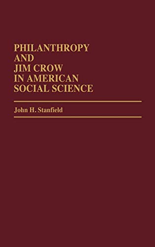 Philanthropy and Jim Crow in American Social Science. (Contributions in Afro-american & African Studies)