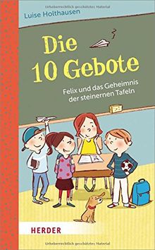 Die 10 Gebote: Felix und das Geheimnis der steinernen Tafeln