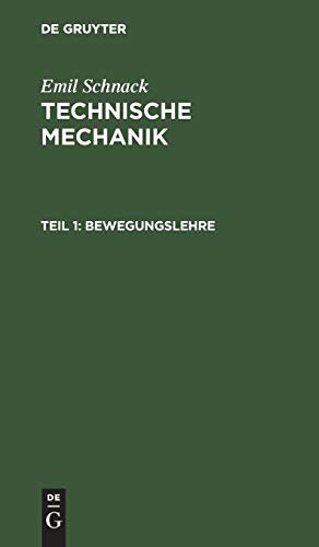 Bewegungslehre: Teil I: Bewegungslehre (Emil Schnack: Technische Mechanik)
