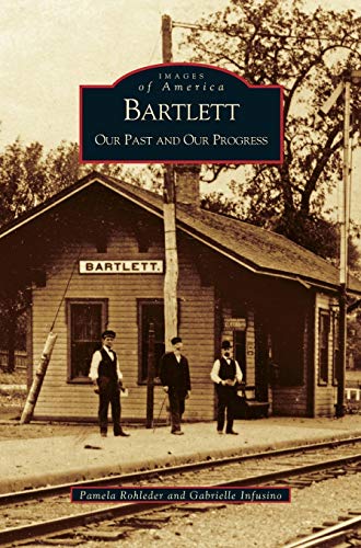 Bartlett: : Our Past and Our Progress