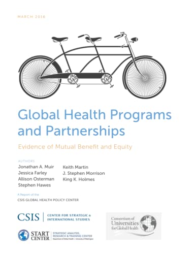 Global Health Programs and Partnerships: Evidence of Mutual Benefit and Equity (Csis Reports)