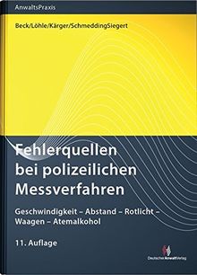 Fehlerquellen bei polizeilichen Messverfahren: Geschwindigkeit - Abstand - Rotlicht - Waagen - Atemalkohol