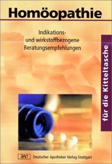 Homöopathie für die Kitteltasche. Indikations- und wirkstoffbezogene Beratungsempfehlungen