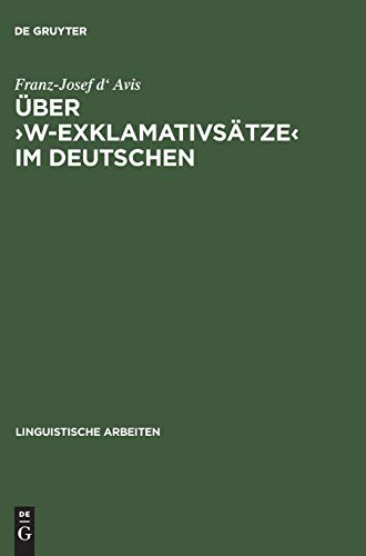 Über ›w-Exklamativsätze‹ im Deutschen: Diss. (Linguistische Arbeiten, 429, Band 429)