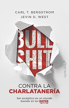 Bullshit: contra la charlatanería: Ser escéptico en un mundo basado en los datos (Ensayo, Band 50)