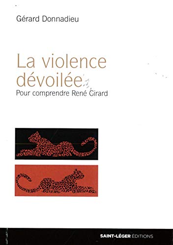 La Violence Dévoilée - Pour Comprendre René Girard
