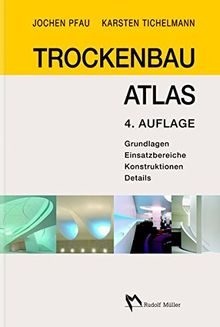 Trockenbau Atlas: Grundlagen, Einsatzbereiche, Konstruktionen, Details