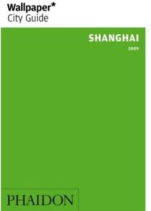 Wallpaper City Guide: Shanghai 2009 von Editors of Wallpaper Magazine | Buch | Zustand gut