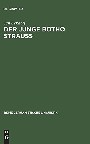 Der junge Botho Strauß: Literarische Sprache im Zeitalter der Medien (Reihe Germanistische Linguistik, Band 206)