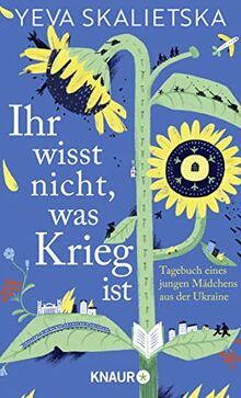 Ihr wisst nicht, was Krieg ist: Tagebuch eines jungen Mädchens aus der Ukraine | Mit einem Vorwort von Marina Weisband