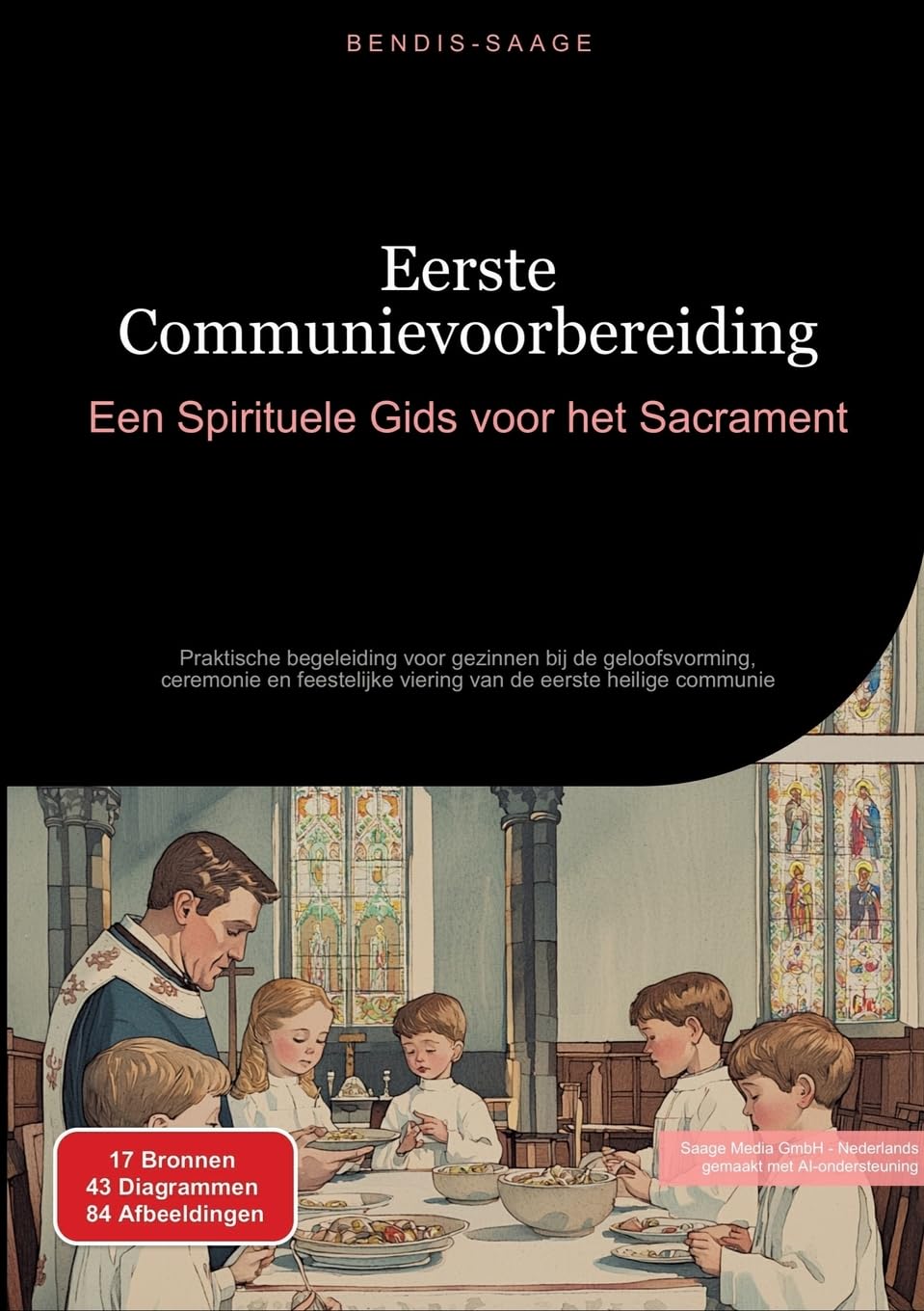 Eerste Communievoorbereiding: Een Spirituele Gids voor het Sacrament: Praktische begeleiding voor gezinnen bij de geloofsvorming, ceremonie en feestelijke viering van de eerste heilige communie