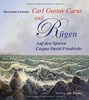 Carl Gustav Carus auf Rügen: Auf den Spuren Caspar David Friedrichs