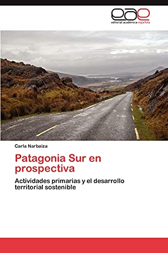 Patagonia Sur en prospectiva: Actividades primarias y el desarrollo territorial sostenible