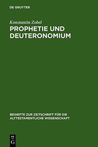 Prophetie und Deuteronomium: Die Rezeption prophetischer Theologie durch das Deuteronomium (Beihefte zur Zeitschrift für die alttestamentliche Wissenschaft, Band 199)
