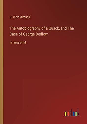 The Autobiography of a Quack, and The Case of George Dedlow: in large print